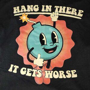 Hang In There It Gets Worse Tee Shirt Size M